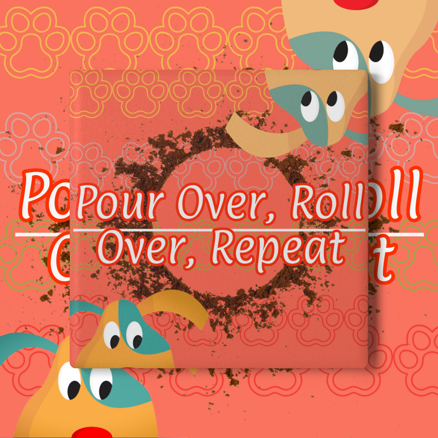 Pour Over, Roll Over, Repeat 🐾☕ whimsical coaster